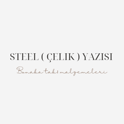 Steel (Çelik) Yazısı